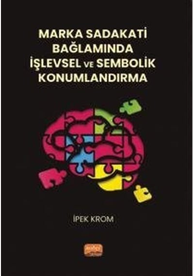 Marka Sadakati Bağlamında İşlevsel ve Sembolik Konumlandırma  - İpek Krom  - Nobel Bilimsel Eserler