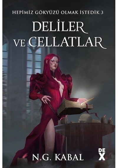 Hepimiz Gökyüzü Olmak İstedik 3 - Deliler ve Cellatlar - Kırmızı Şömiz - N. G. Kabal - DEX