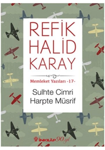 Memleket Yazıları 17 - Sulhte Cimri Harpte Müsrif