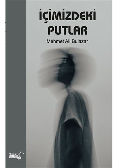 İçimizdeki Putlar - Mehmet Ali Bulazar - Sınırsız Kitap