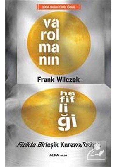 Varolmanın Hafifliği - Frank Wilczek - Alfa Yayıncılık