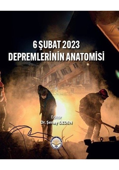 6 Şubat 2023 Depremlerinin Anatomisi / Dr. Şenay Özden