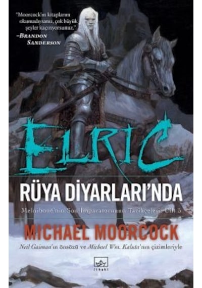 Elric: Rüya Diyarlarında Melnibone Nin Son İmparatorunun Tarihçeleri Cilt 5 + İşte İnsan