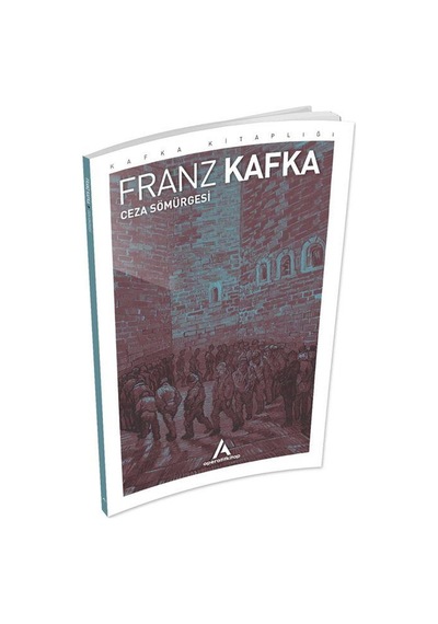 Ceza Sömürgesi - Franz Kafka - Aperatif Kitap Yayınları