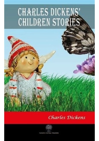 Charles Dickens Children Stories - Charles Dickens - Platanus Publishing