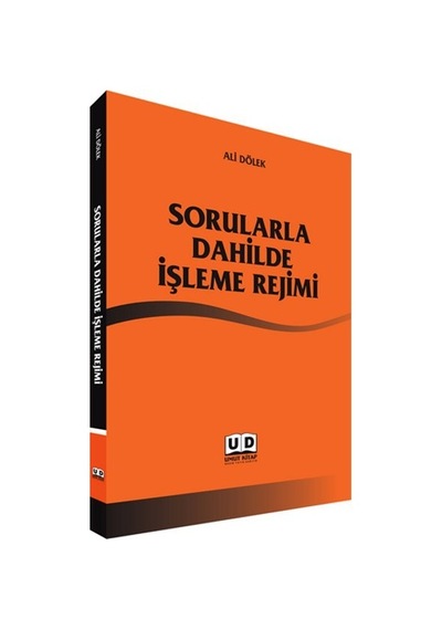 Sorularla Dahilde İşleme Rejimi - Ali Dölek - Umut Kitap Basım Yayın Dağıtım