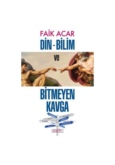Din - Bilim Ve Bitmeyen Kavga - Faik Acar 9786054399598