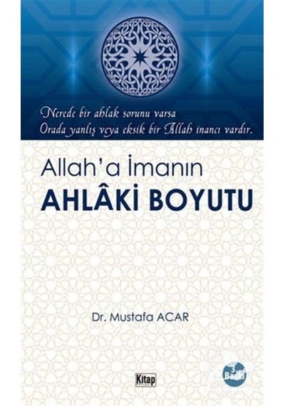 Allah'a İmanın Ahlaki Boyutu / Mustafa Acar 9786053512851