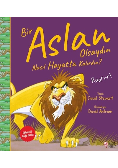 Bir Aslan Olsaydın Nasıl Hayatta Kalırdın? - David Stewart - Masalperest