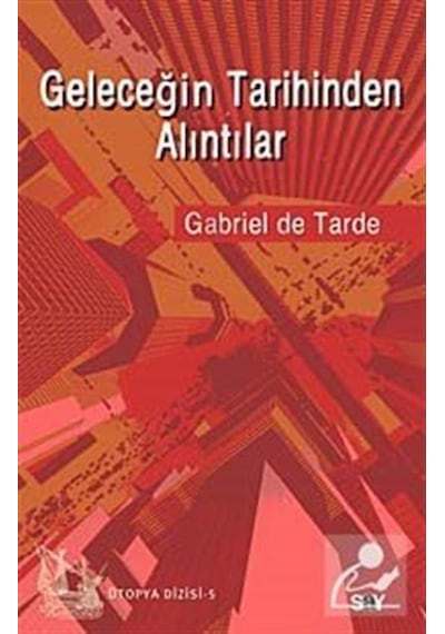 Geleceğin Tarihinden Alıntılar / Gabriel De Tarde