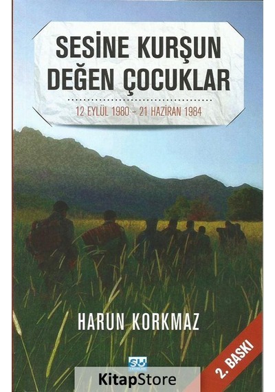 Sesine Kurşun Değen Çocuklar - Harun Korkmaz - Su Yayınları