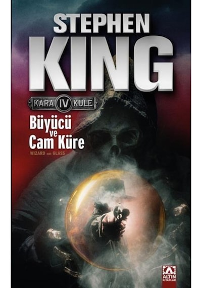 Büyücü ve Cam Küre - Kara Kule Serisi 4.Kitap - Stephen King - Altın Kitaplar