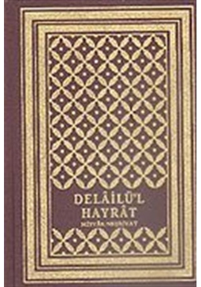 Delailü'l Hayrat - İmam Abdullah Muhammed B. Süley - Misvak Neşriyat Yayınları