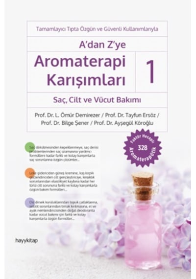 A'dan Z'ye Aromaterapi Karışımları 1 - SaçCilt ve Vücut Bakımı - L. Ömür Demirezer -  Tayfun Ersöz - Hayykitap
