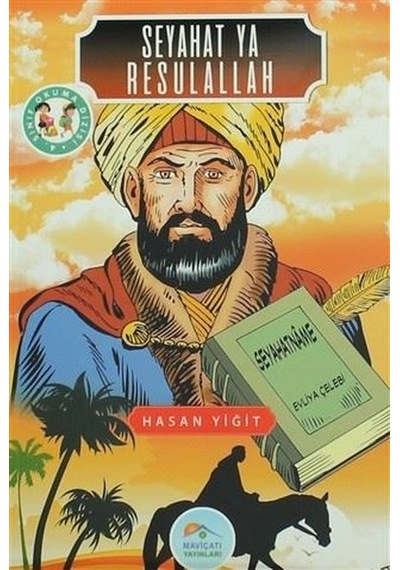 Seyahat Ya Rasulallah-4.Sınıf Okuma Dizisi - Hasan Yiğit - Mavi Çatı Yayınları
