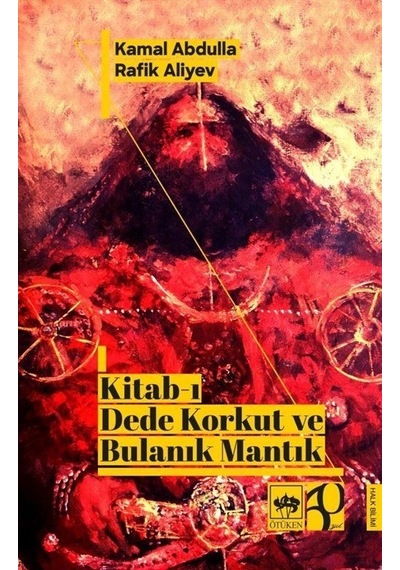 Kitab-ı Dede Korkut Ve Bulanık Mantık / Rafig Aliyev