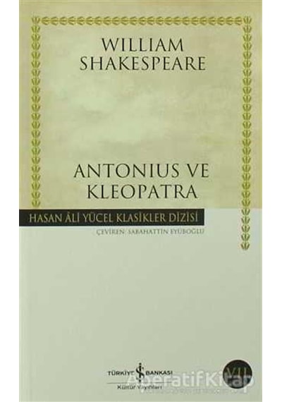 Antonius ve Kleopatra - Hasan Ali Yücel Klasikleri - William Shakespeare - İş Bankası Kültür Yayınları