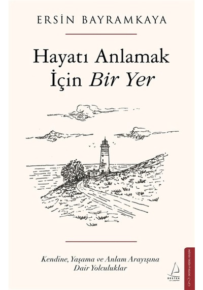 Hayatı Anlamak İçin Bir Yer / Ersin Bayramkaya