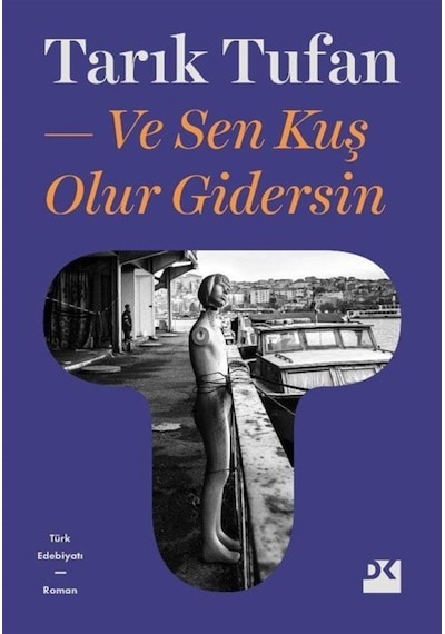 Ve Sen Kuş Olur Gidersin - Tarık Tufan - Doğan Kitap