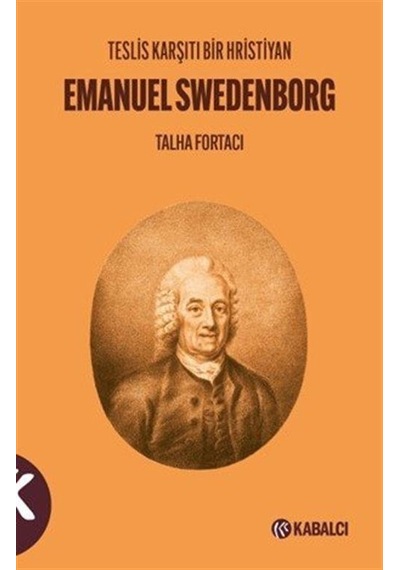 Teslis Karşıtı Bir Hristiyan Emanuel Swedenborg / Talha Fortacı