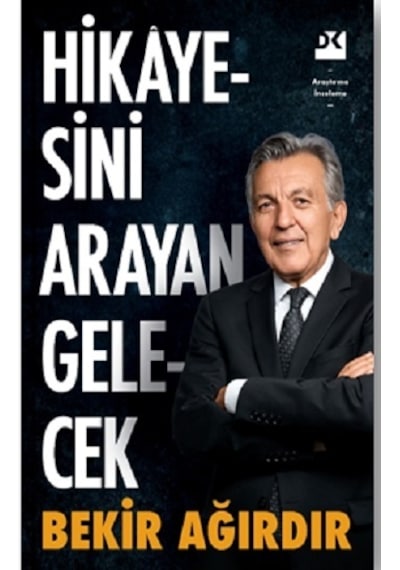 Hikayesini Arayan Gelecek -  Bekir Ağırdır -  Doğan Kitap