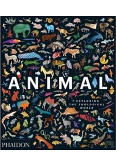 Animal: Exploring the Zoological World - Phaidon Editors - Phaidon