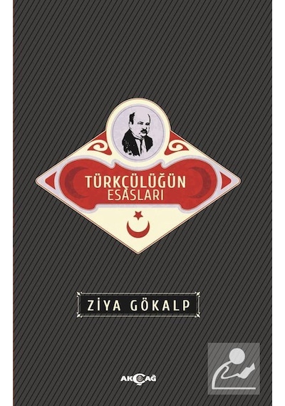 Türkçülüğün Esasları - Ziya Gökalp - Akçağ Yayınları