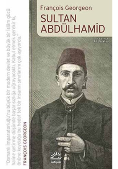 Sultan Abdülhamid - François Georgeon - İletişim Yayınları