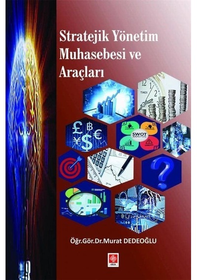 Stratejik Yönetim Muhasebesi ve Araçları - Murat Dedeoğlu - Ekin Basım Yayın