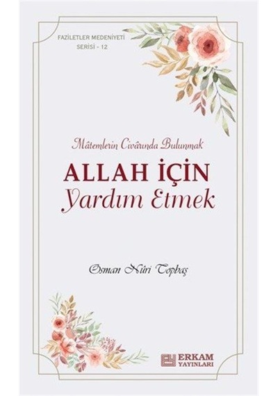 Faziletler Medeniyeti Serisi 12 / Allah İçin Yardım Etmek / Os...