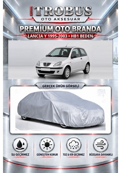 Lancia Y 1995-2003 Uyumlu Premium Araba Brandası Oto Branda Hb1 Beden
