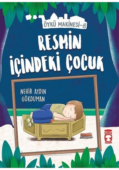 Resmin İçindeki Çocuk-Öykü Makinesi 8 - Nehir Aydın Gökduman - Timaş Çocuk