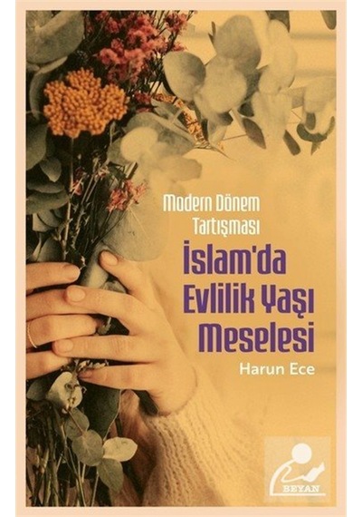 Modern Dönem Tartışması İslam'da Evlilik Yaşı Meselesi / Harun...