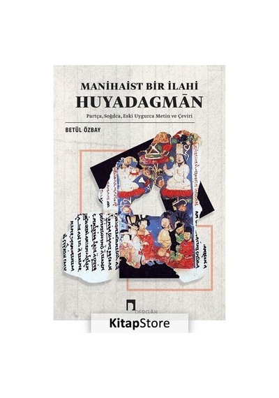 Manihaist Bir İlahi: Huyadagmān / Betül Özbay