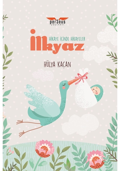 İlkyaz - Hikaye İçinde Hikayeler - Hülya Kaçan - Perseus Yayınevi