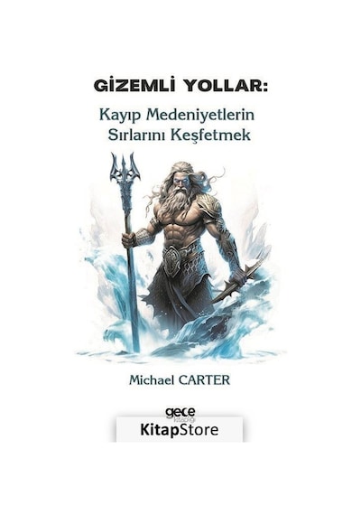 Gizemli Yollar - Kayıp Medeniyetlerin Sırlarını Keşfetmek - Michael Carter - Gece Kitaplığı