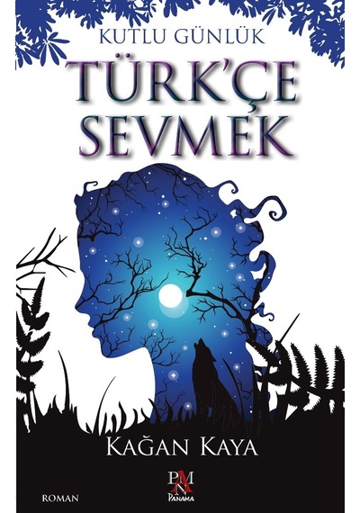 Türkçe Sevmek - Kağan Kaya - Panama Yayınları
