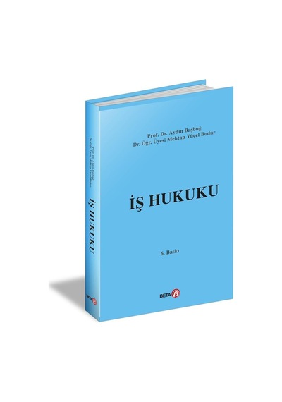 İş Hukuku - Mehtap Yücel Bodur -  Aydın Başbuğ - Beta Yayınları