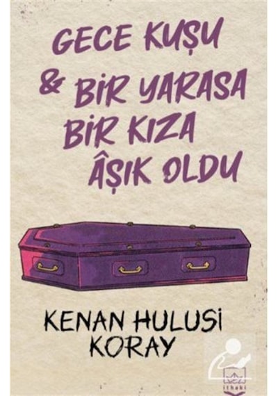Gece Kuşu ve Bir Yarasa Bir Kıza Aşık Oldu - 2 Kitap Bir Arada - Kenan Hulusi Koray - İthaki Yayınları