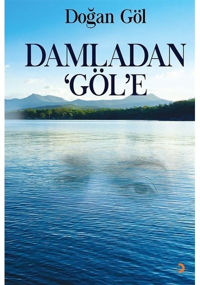 Damladan Göl'e / Doğan Göl
