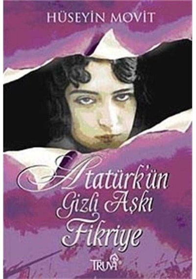 Atatürk'ün Gizli Aşkı Fikriye - Hüseyin Movit 1.baskı