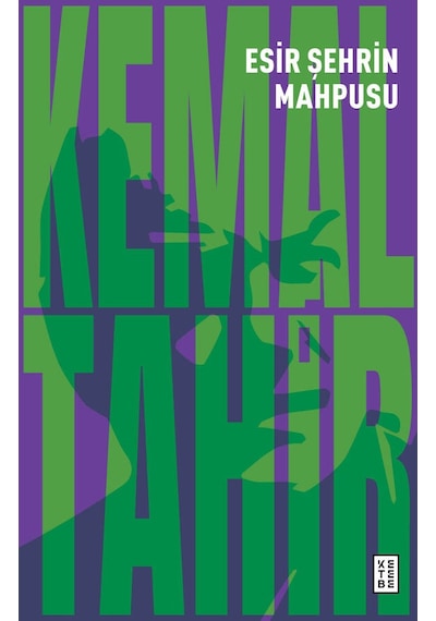 Esir Şehrin Mahpusu - Kemal Tahir - Ketebe