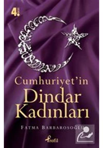 Cumhuriyet'in Dindar Kadınları - Fatma Karabıyık Barbarosoğlu - Profil Kitap