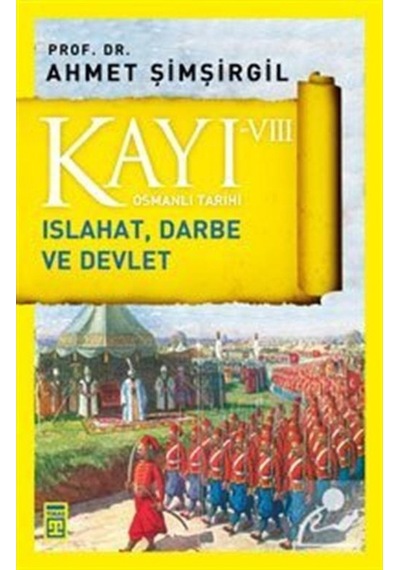 Kayı Viii - Osmanlı Tarihi / Islahat, Darbe Ve Devlet / Prof.D... 9786050823806