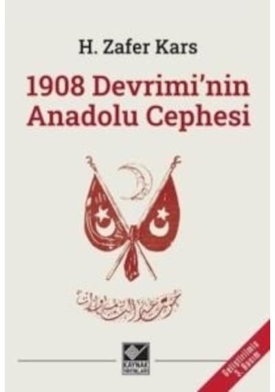 1908 Devrimi'nin Anadolu Cephesi - H. Zafer Kars - Kaynak Yayınları