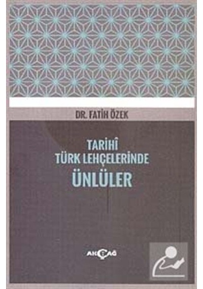 Tarihi Türk Lehçelerinde Ünlüler  - Fatih Özek  - Akçağ Yayınları