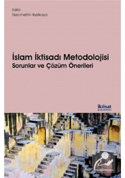 İslam İktisadı Metodolojisi-Sorunlar ve Çözüm Önerileri- İktisat Yayınları