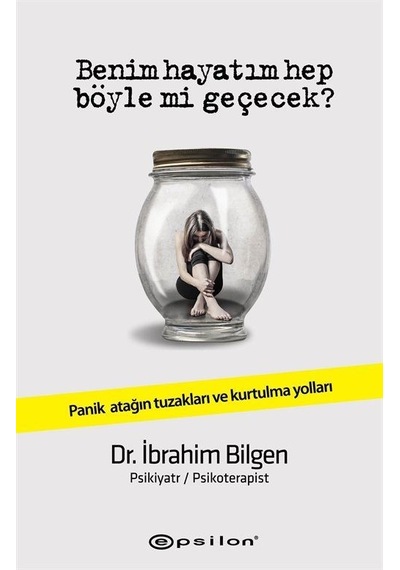 Benim Hayatım Hep Böyle Mi Geçecek? (Karton Kapak) / Dr. İbrahim Bilgen