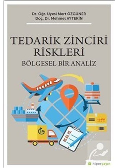 Tedarik Zinciri Riskleri - Bölgesel Bir Analiz - Mehmet Aytekin - Hiperlink