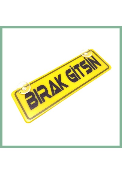 Bşkvirgo Bırak Gitsin Yazılı Sarı Dekor Plaka Vantuzlu Cam Süsü 22x7.5cm Bsk2026
